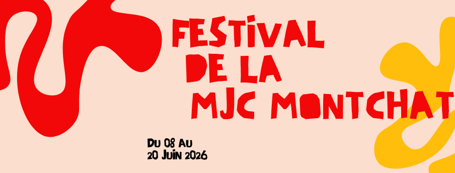 Festival de la MJC Montchat du 8 au 20 juin 2026